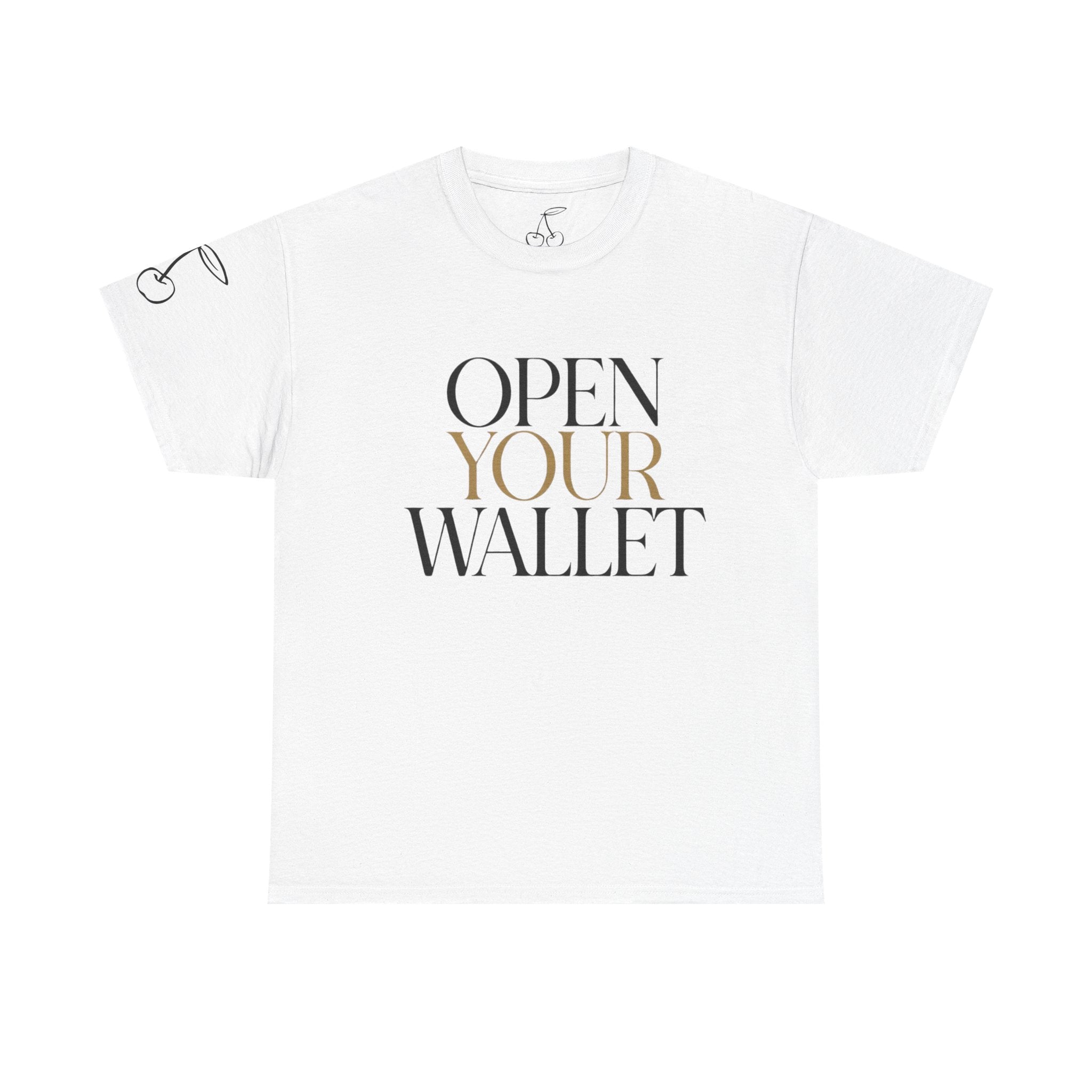 Wallet Open Your Wallet Tee