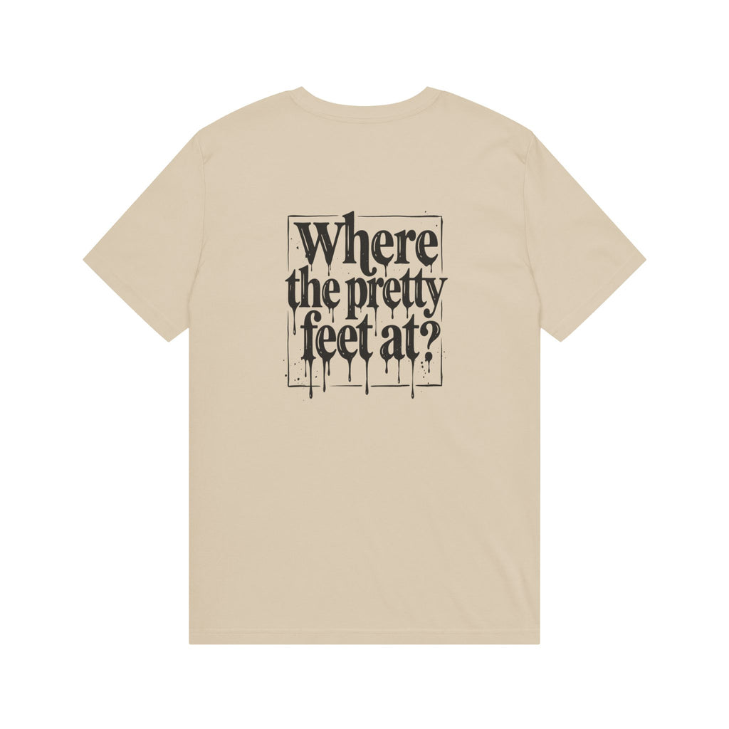 Where the Pretty Feet At? T-Shirt
