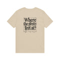 Where the Pretty Feet At? T-Shirt