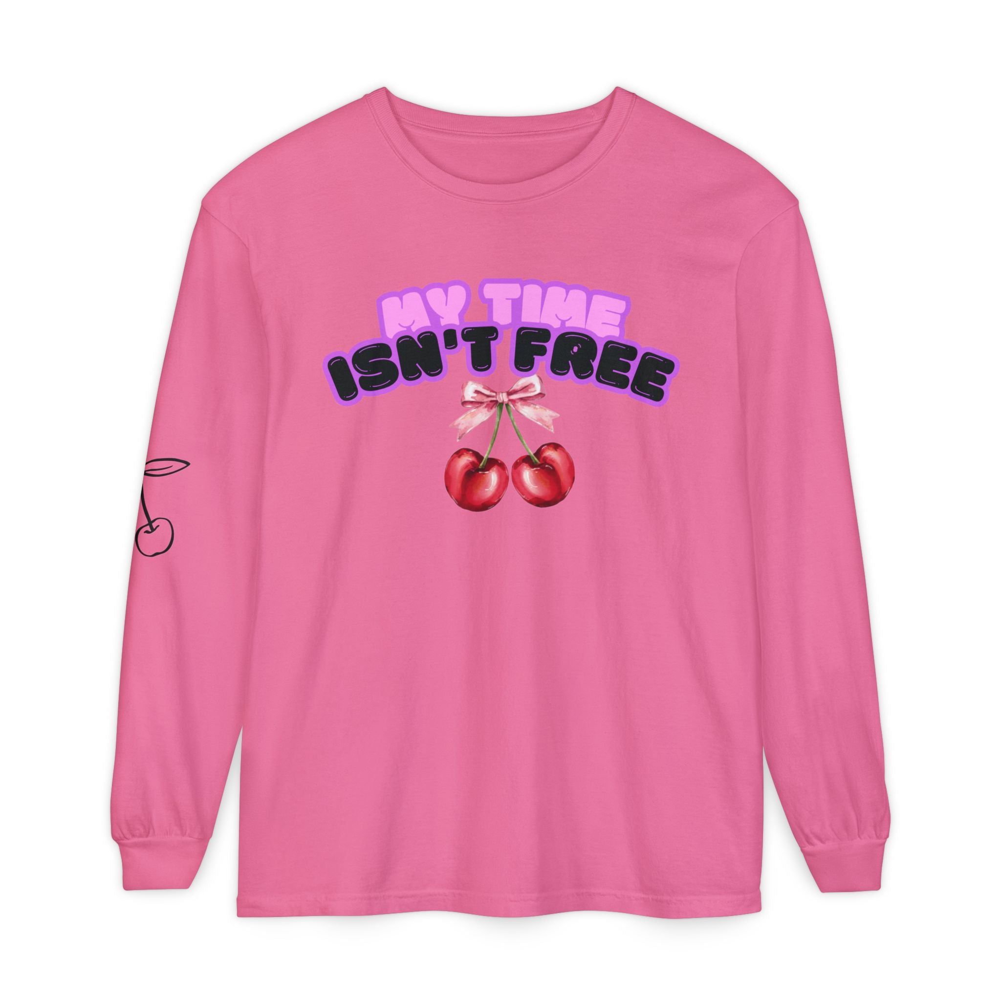 My Time Isn't Free Long Sleeve T-Shirt
