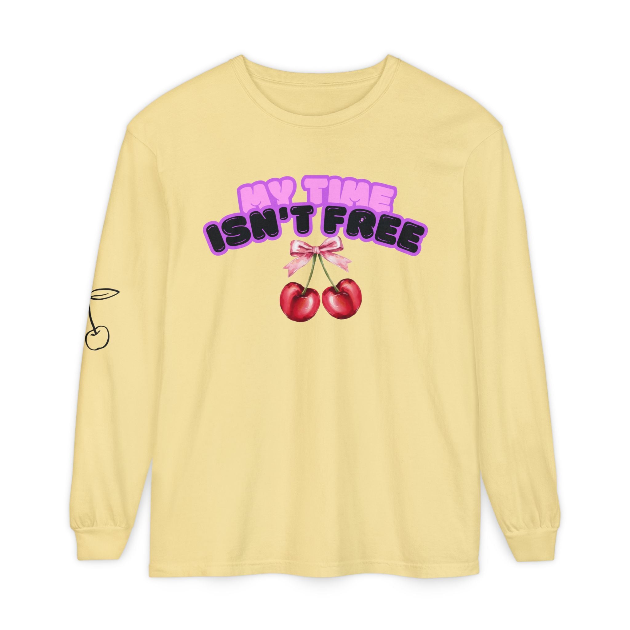 My Time Isn't Free Long Sleeve T-Shirt