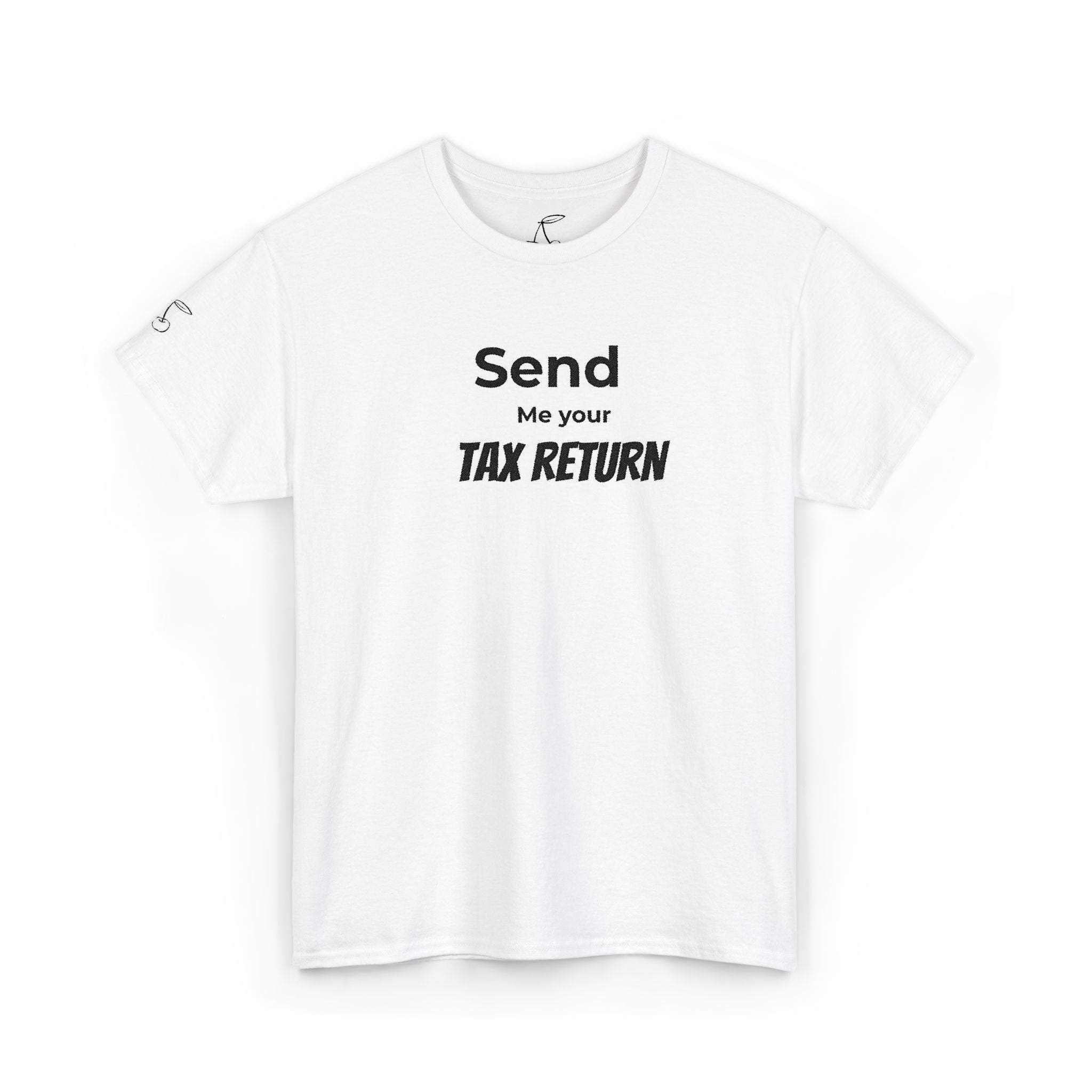 Embroidered Send Me Your Tax Return Findom Tee