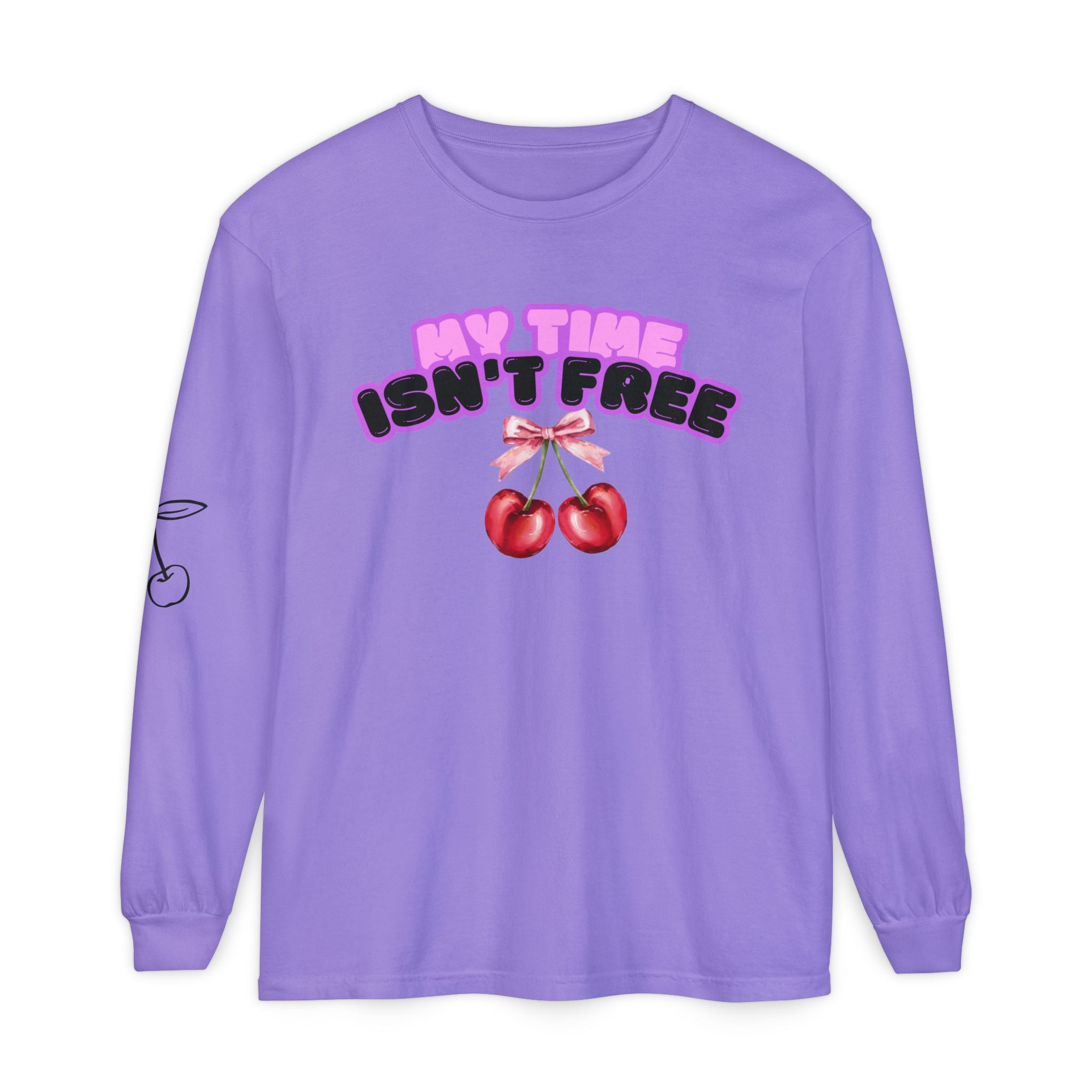 My Time Isn't Free Long Sleeve T-Shirt