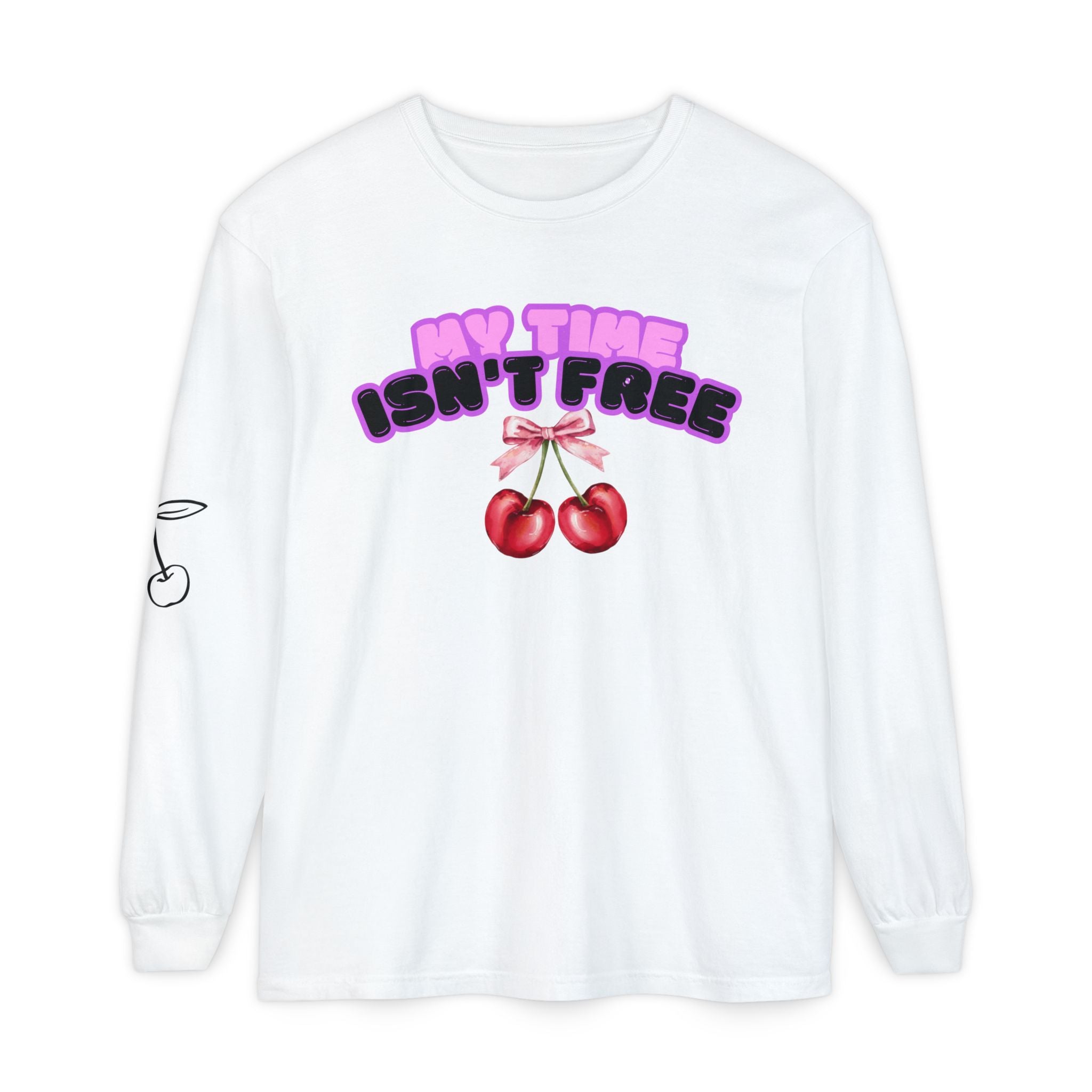 My Time Isn't Free Long Sleeve T-Shirt