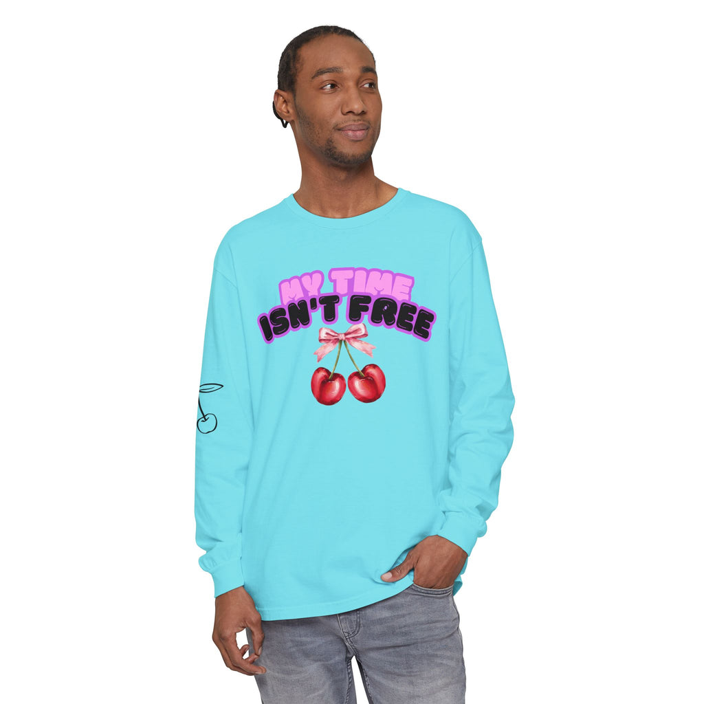My Time Isn't Free Long Sleeve T-Shirt