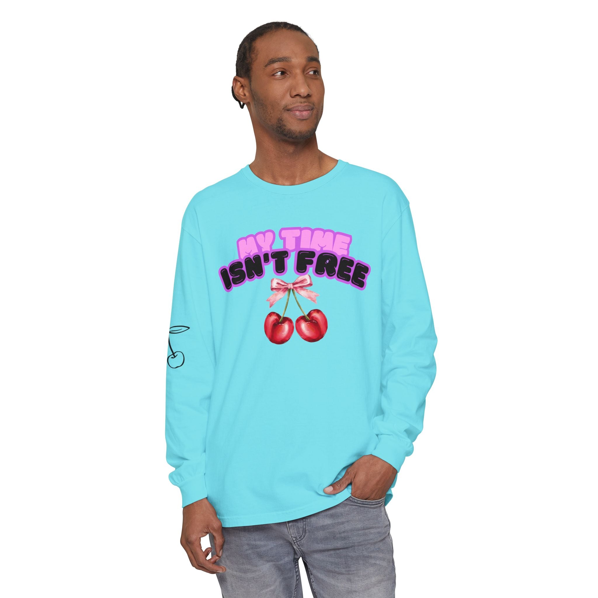 My Time Isn't Free Long Sleeve T-Shirt