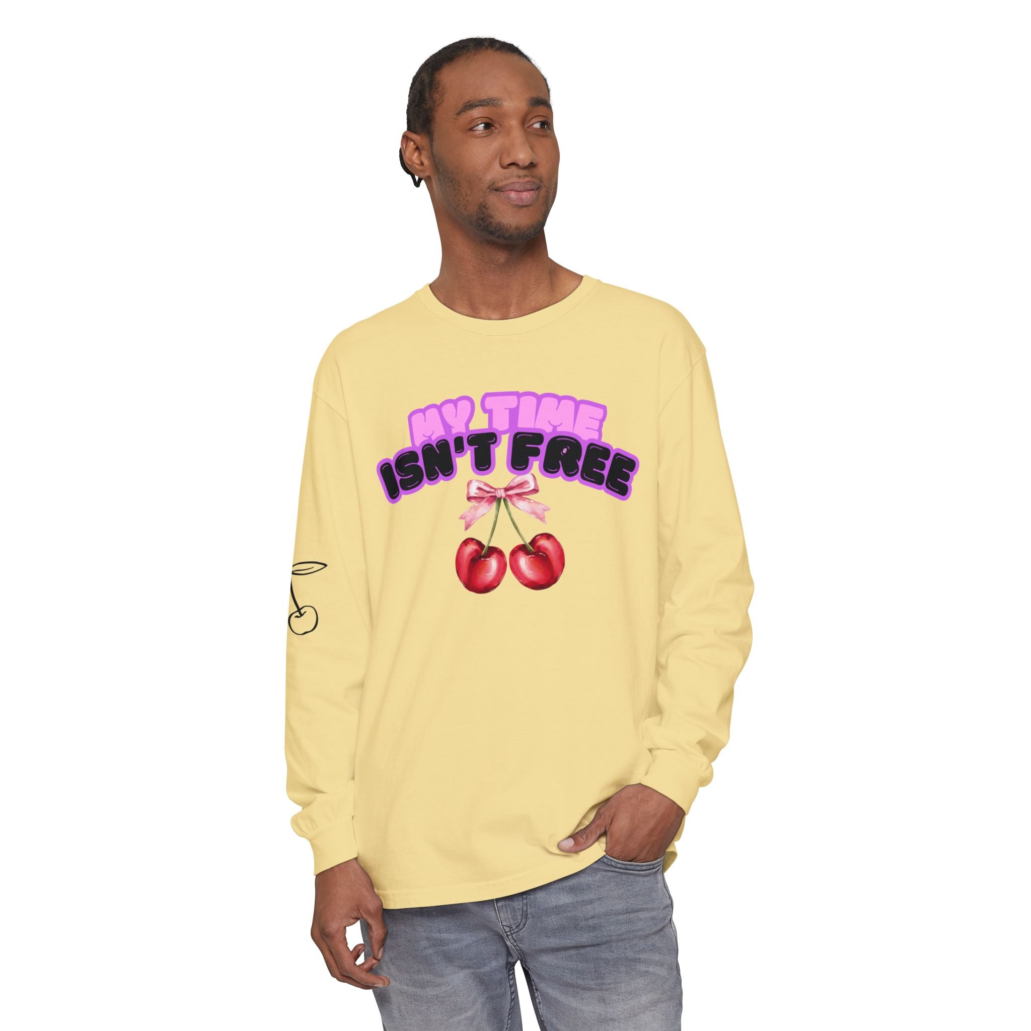 My Time Isn't Free Long Sleeve T-Shirt