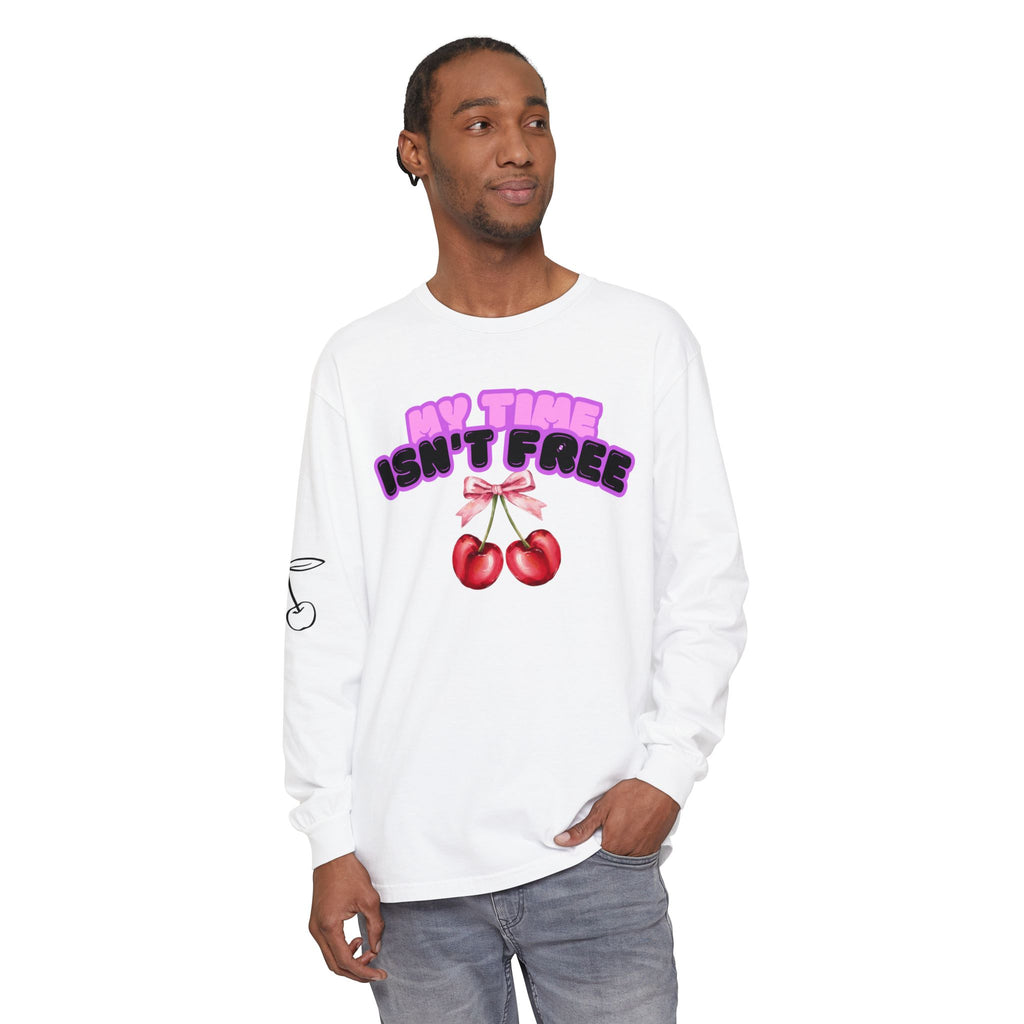 My Time Isn't Free Long Sleeve T-Shirt