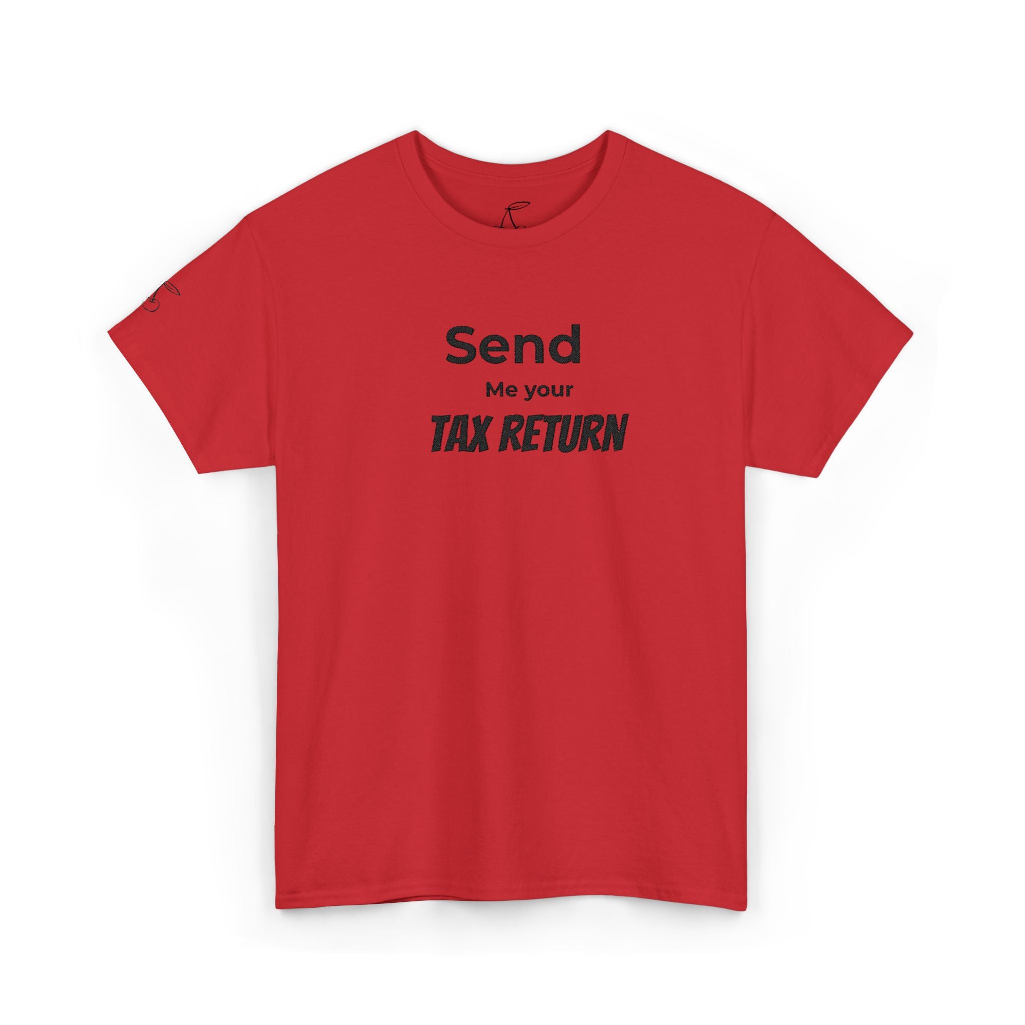 Embroidered Send Me Your Tax Return Findom Tee