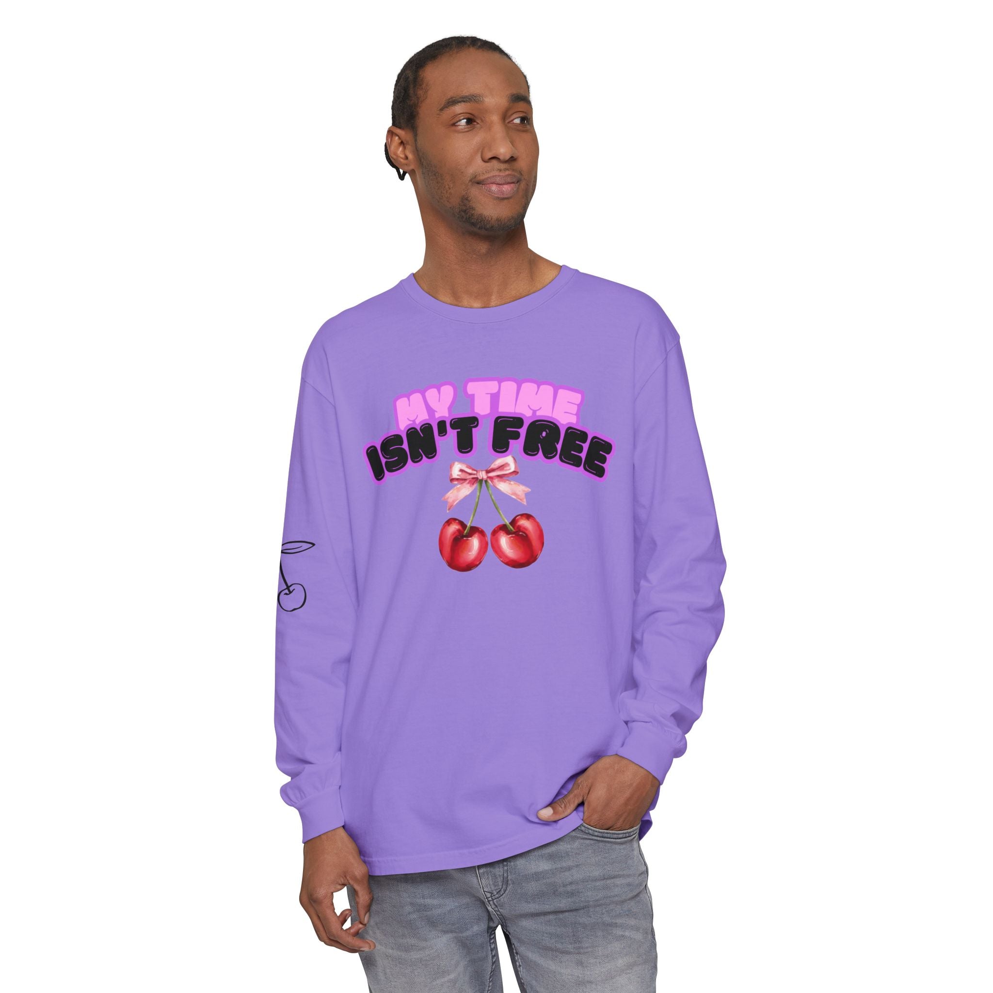 My Time Isn't Free Long Sleeve T-Shirt
