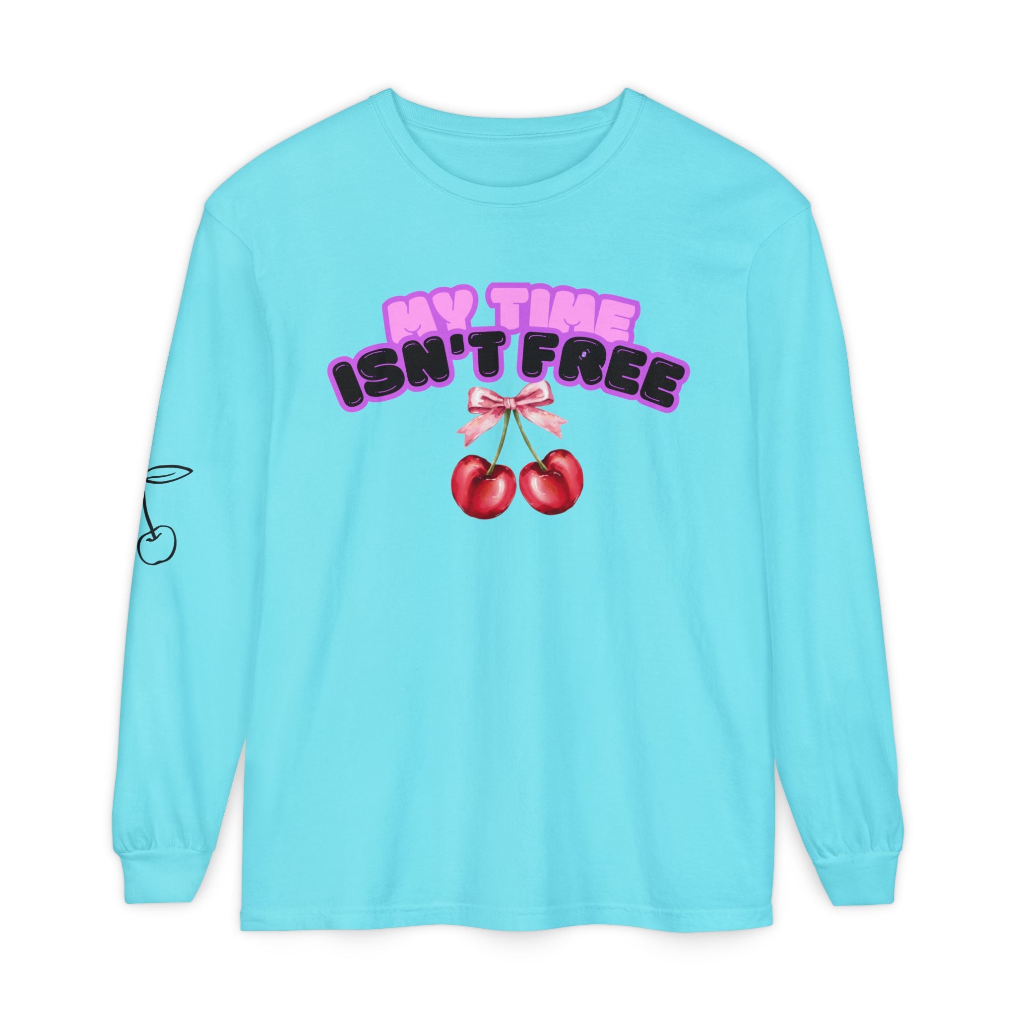 My Time Isn't Free Long Sleeve T-Shirt