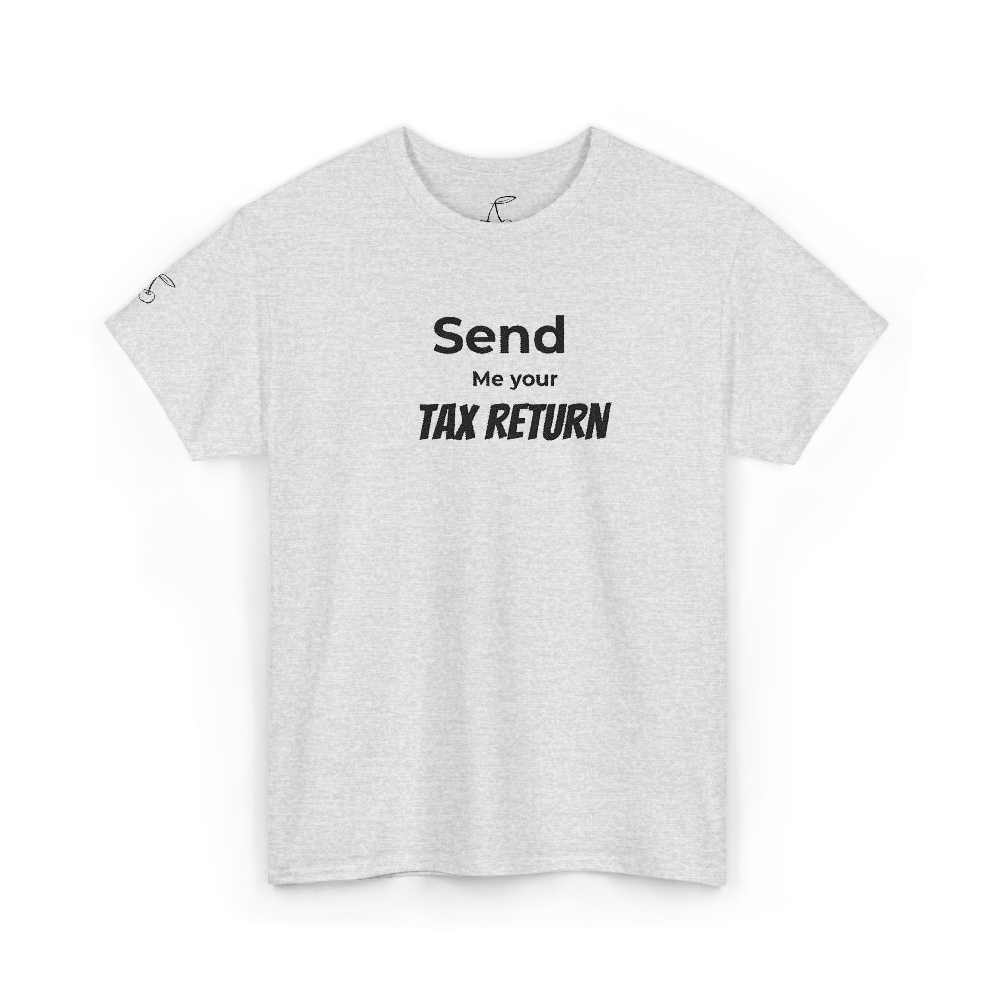 Embroidered Send Me Your Tax Return Findom Tee