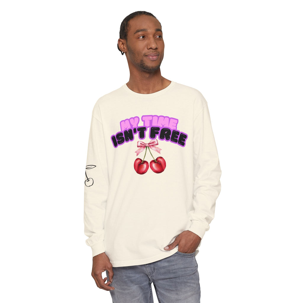 My Time Isn't Free Long Sleeve T-Shirt