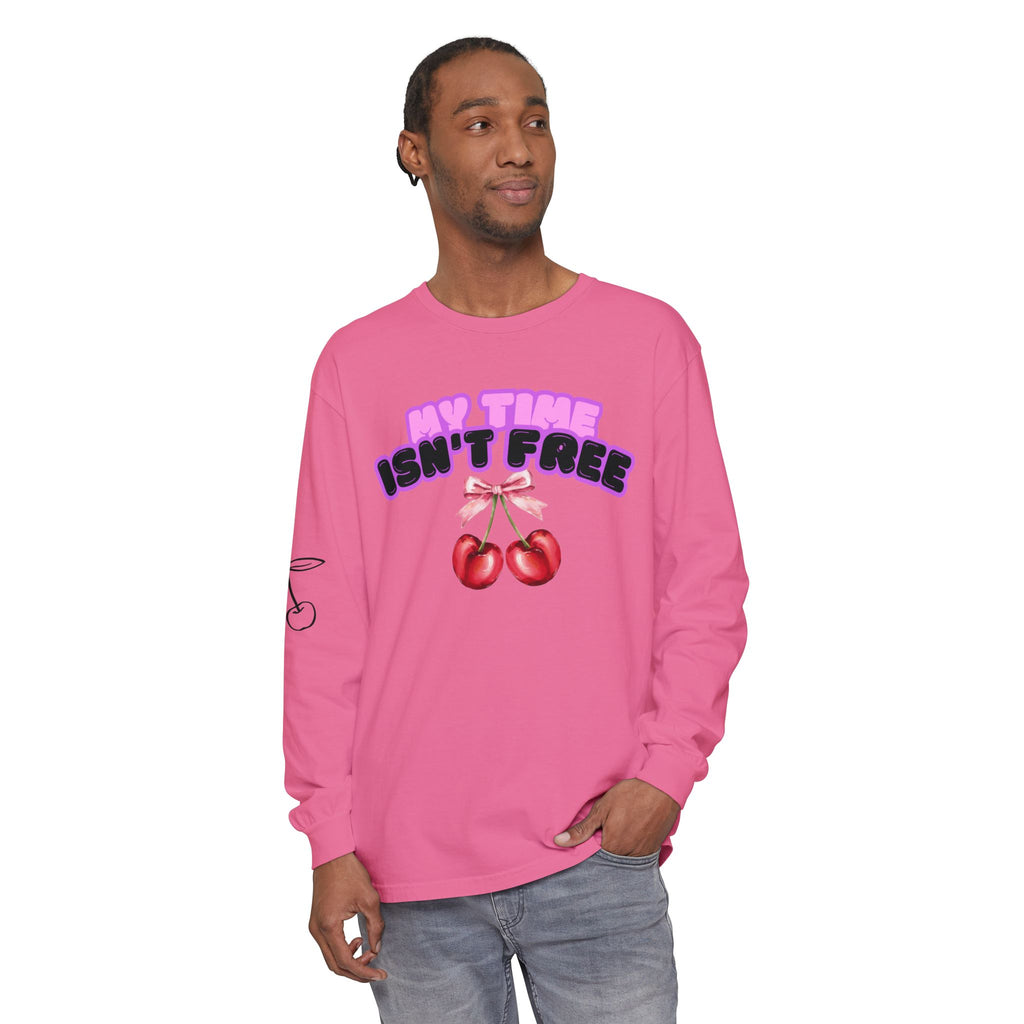 My Time Isn't Free Long Sleeve T-Shirt