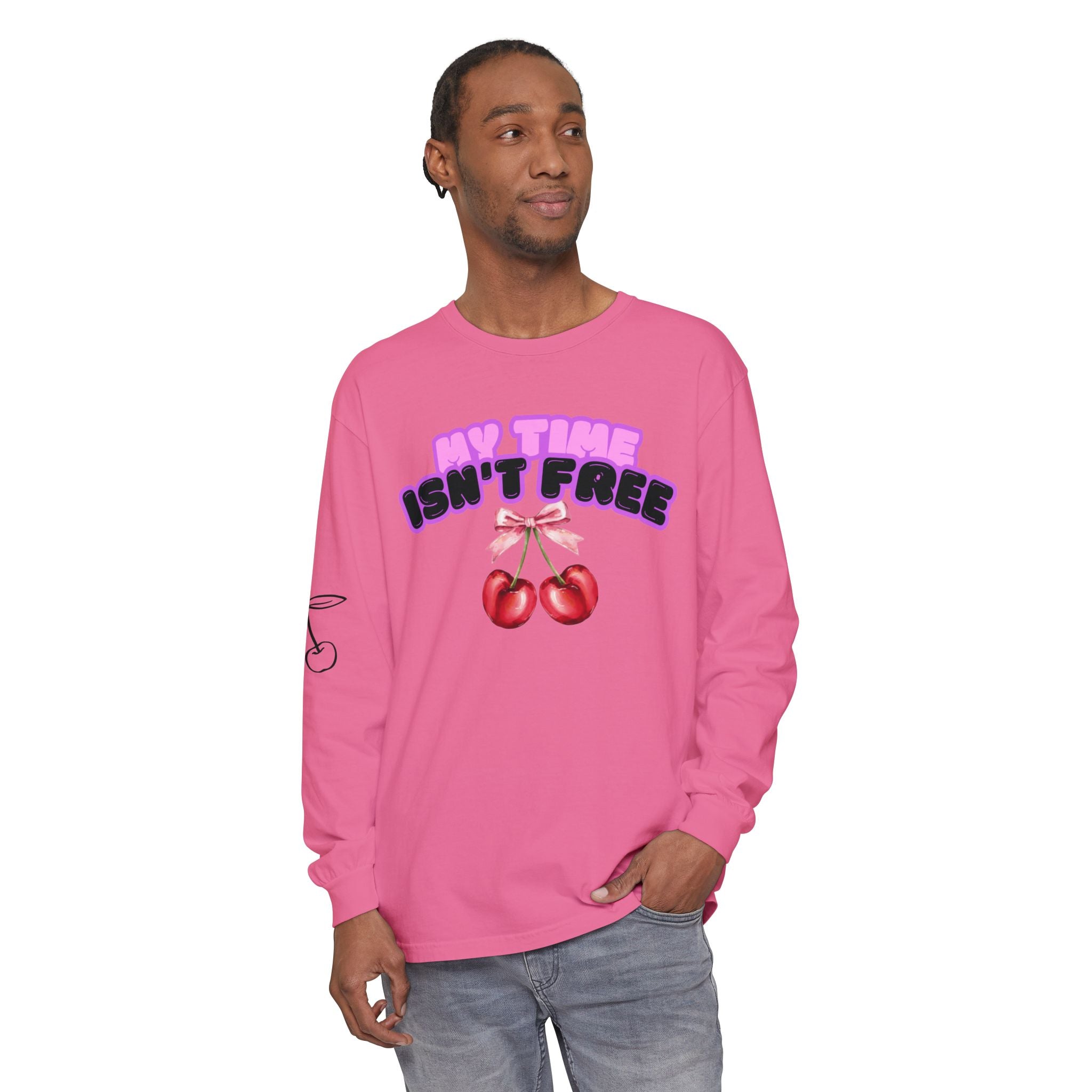 My Time Isn't Free Long Sleeve T-Shirt