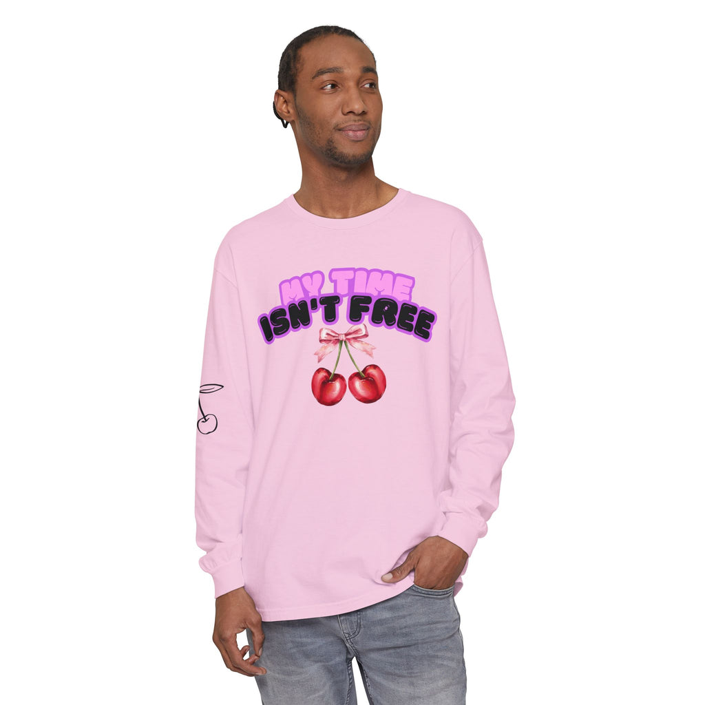 My Time Isn't Free Long Sleeve T-Shirt