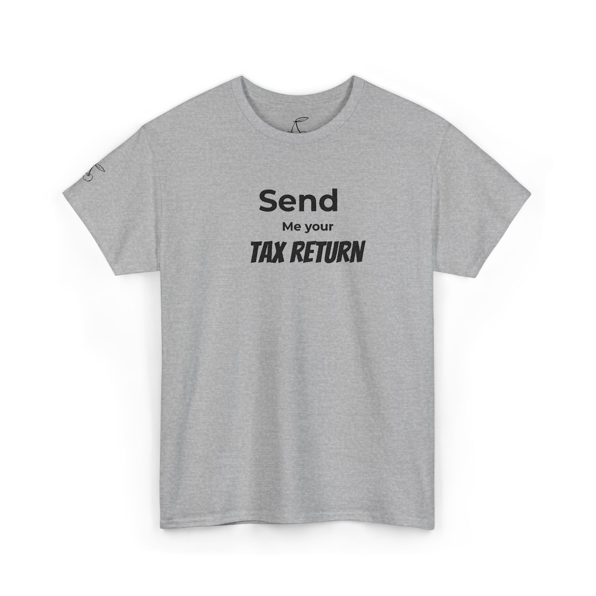 Embroidered Send Me Your Tax Return Findom Tee