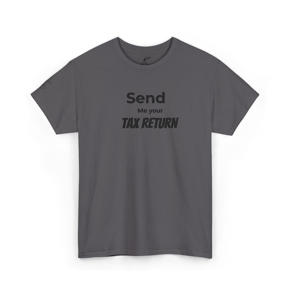 Embroidered Send Me Your Tax Return Findom Tee