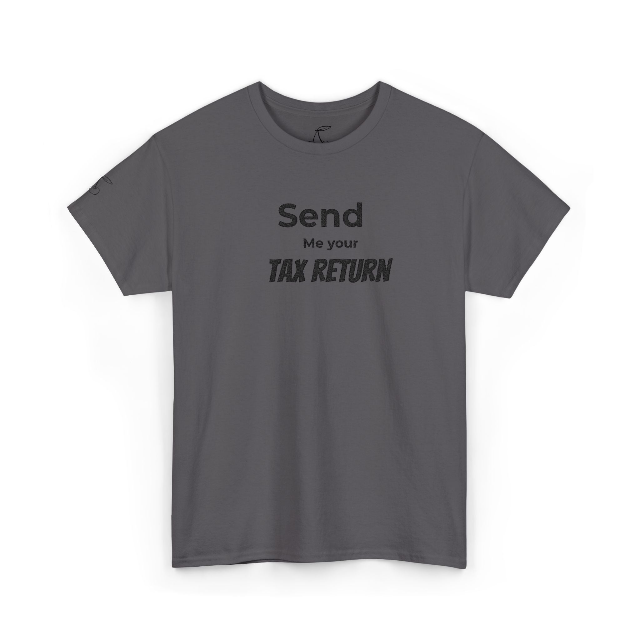 Embroidered Send Me Your Tax Return Findom Tee